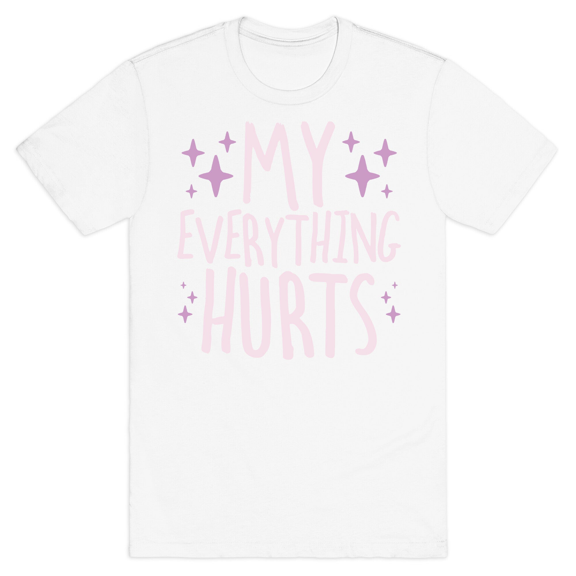 My Everything Hurts T-Shirt