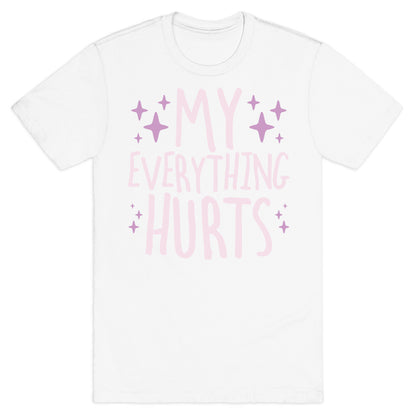 My Everything Hurts T-Shirt