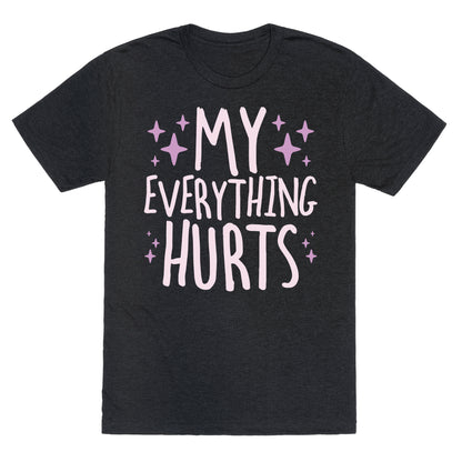 My Everything Hurts Unisex Triblend Tee