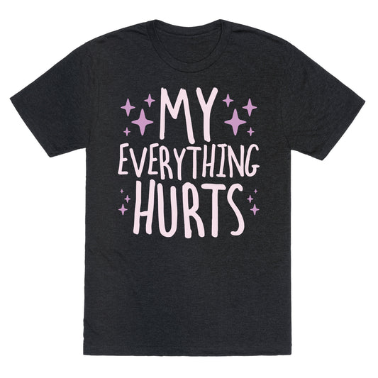 My Everything Hurts Unisex Triblend Tee
