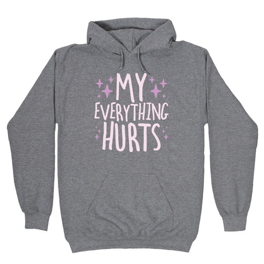 My Everything Hurts Hoodie