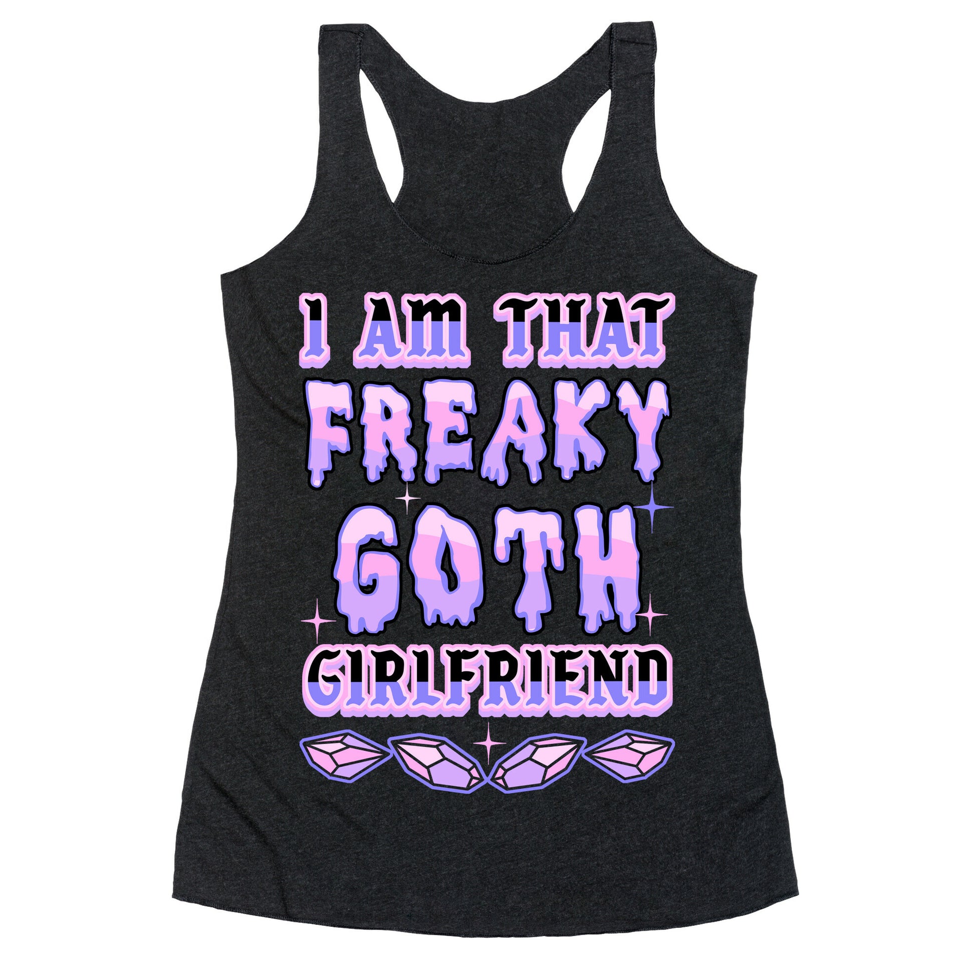 I Am That Freaky Goth Girlfriend Racerback Tank