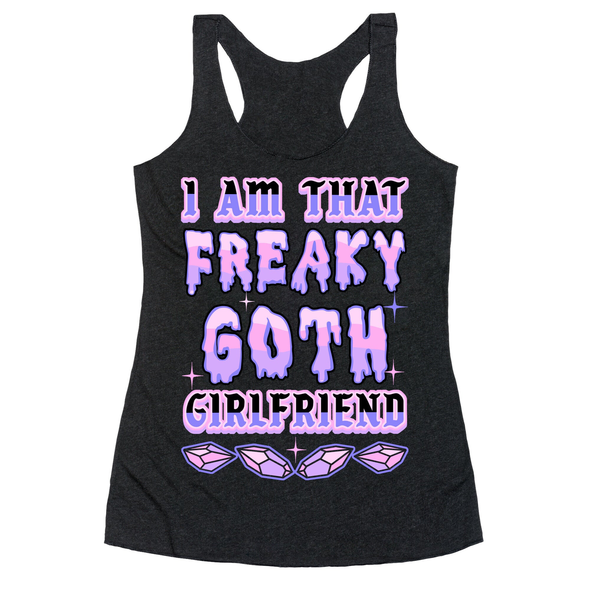 I Am That Freaky Goth Girlfriend Racerback Tank