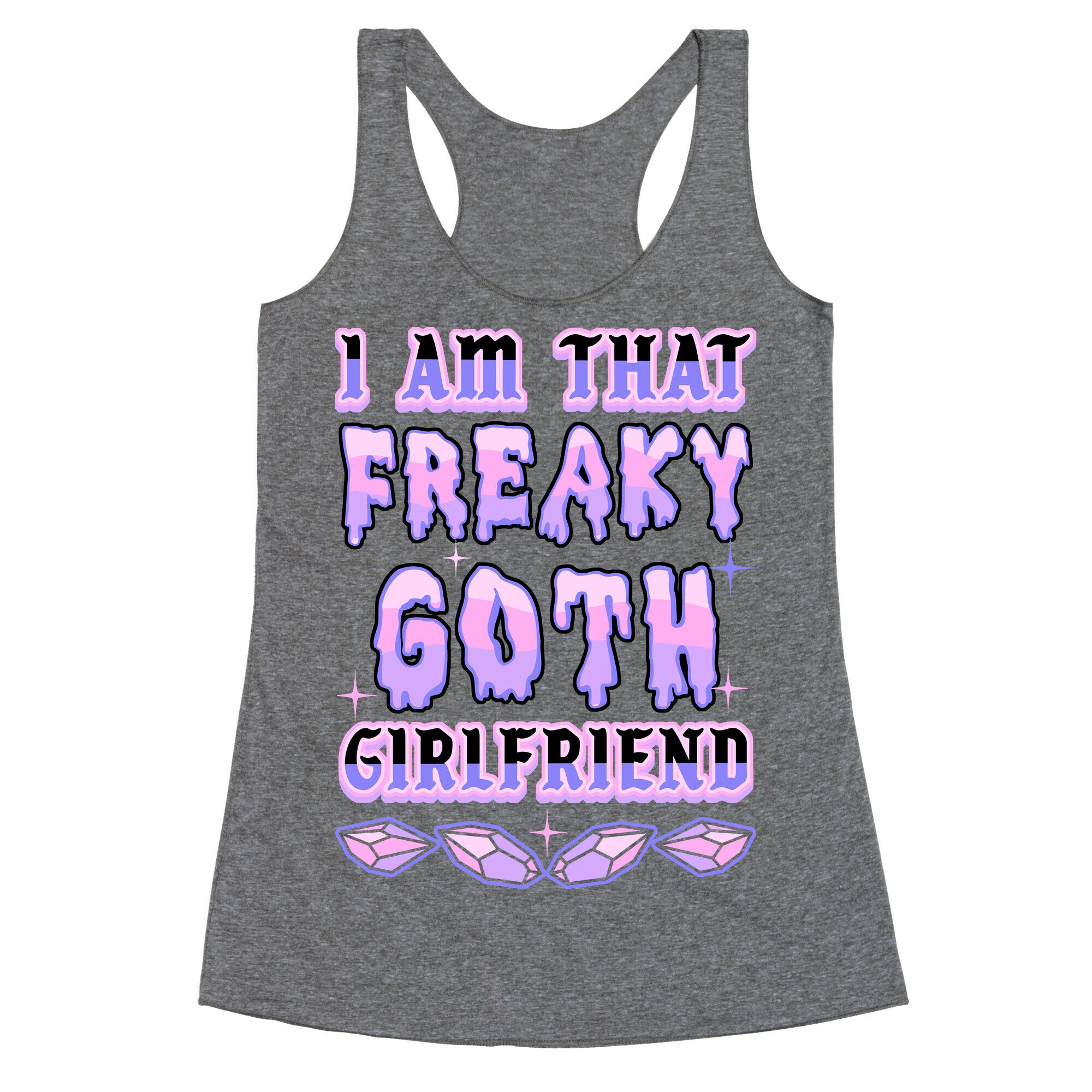 I Am That Freaky Goth Girlfriend Racerback Tank