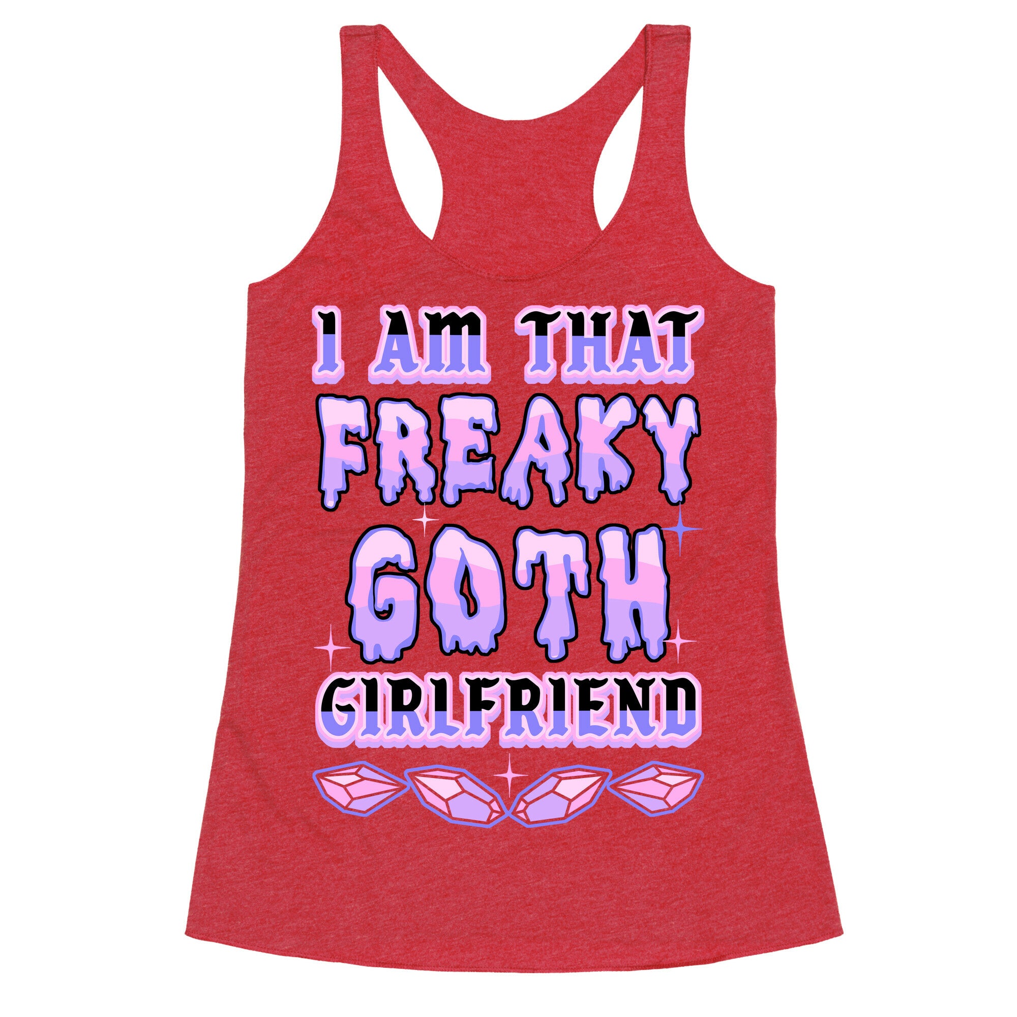 I Am That Freaky Goth Girlfriend Racerback Tank