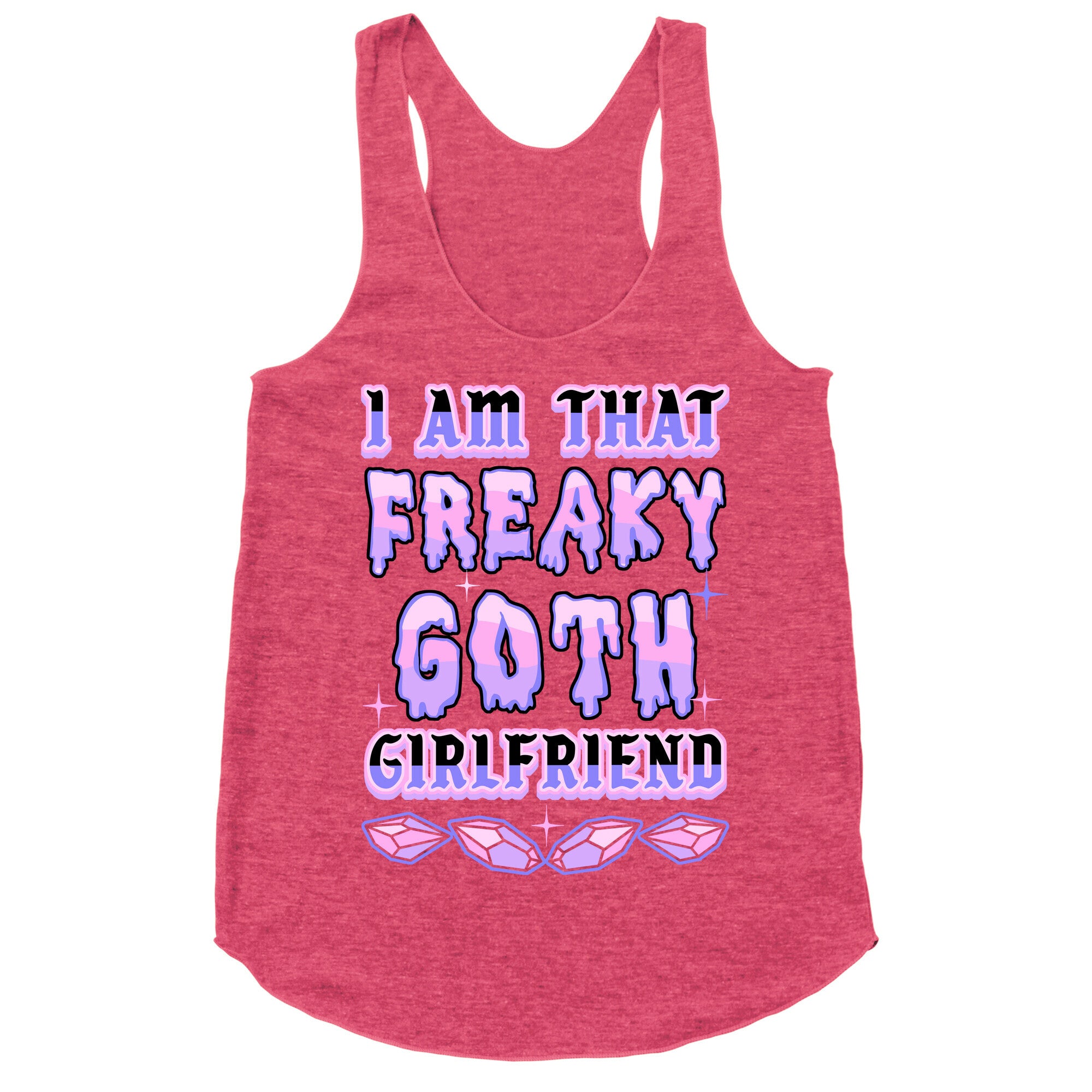 I Am That Freaky Goth Girlfriend Racerback Tank