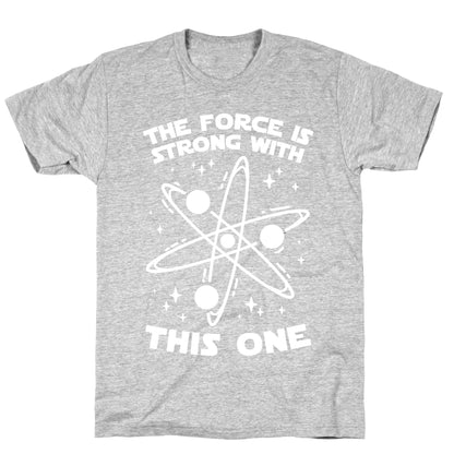 The Force Is Strong With This One T-Shirt