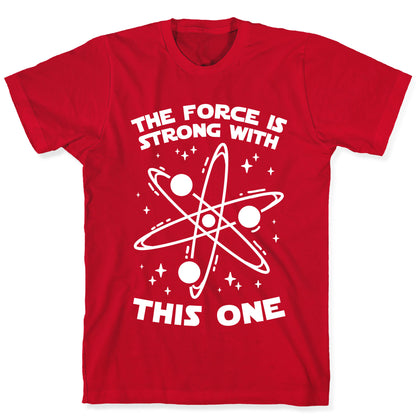 The Force Is Strong With This One T-Shirt