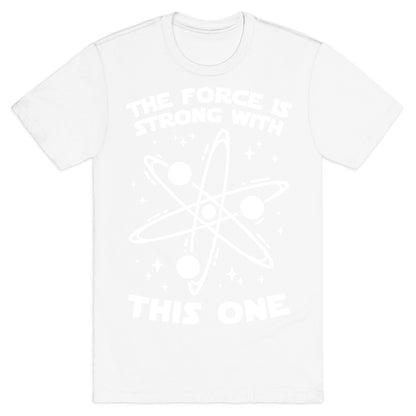 The Force Is Strong With This One T-Shirt