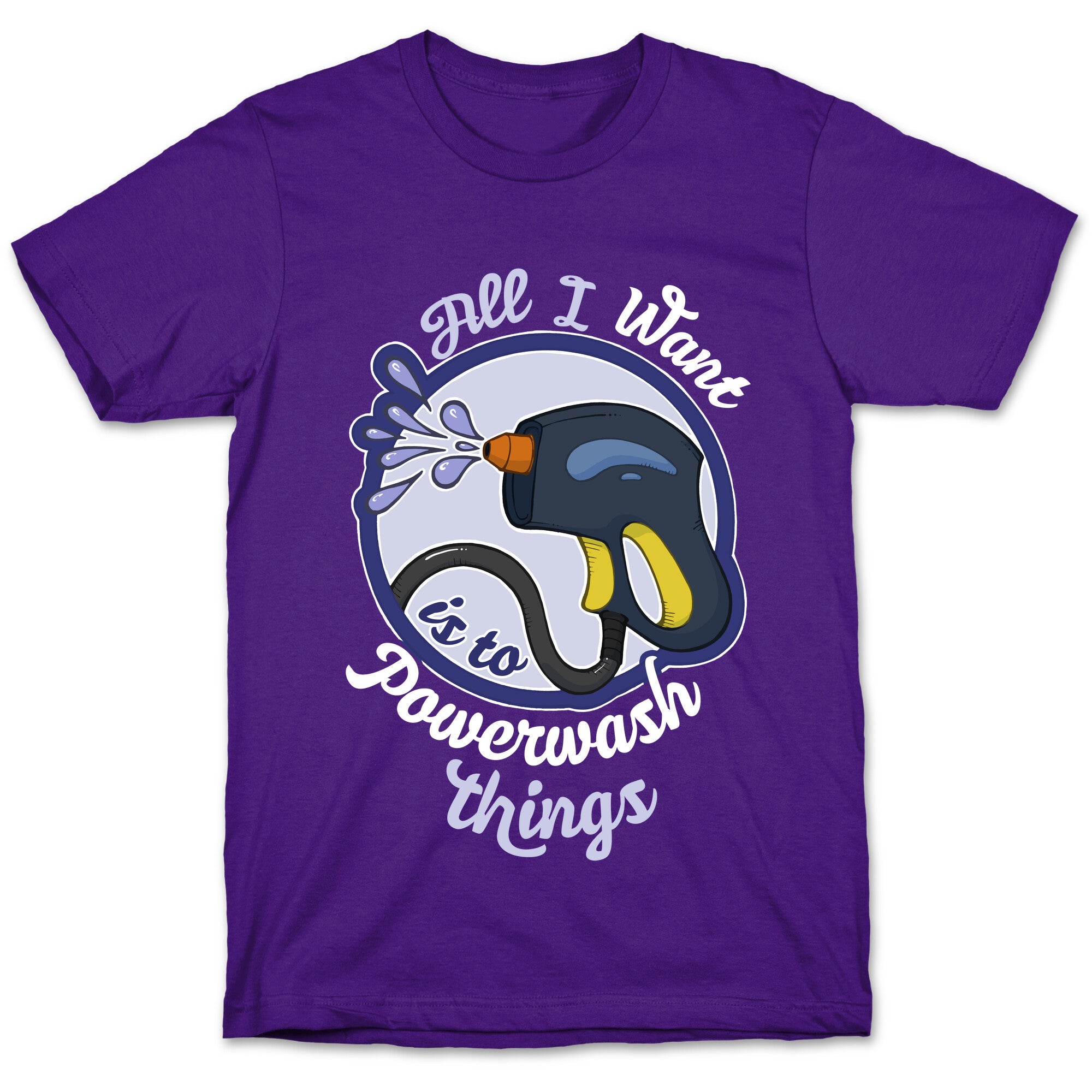 All I Want Is To Powerwash Things T-Shirt