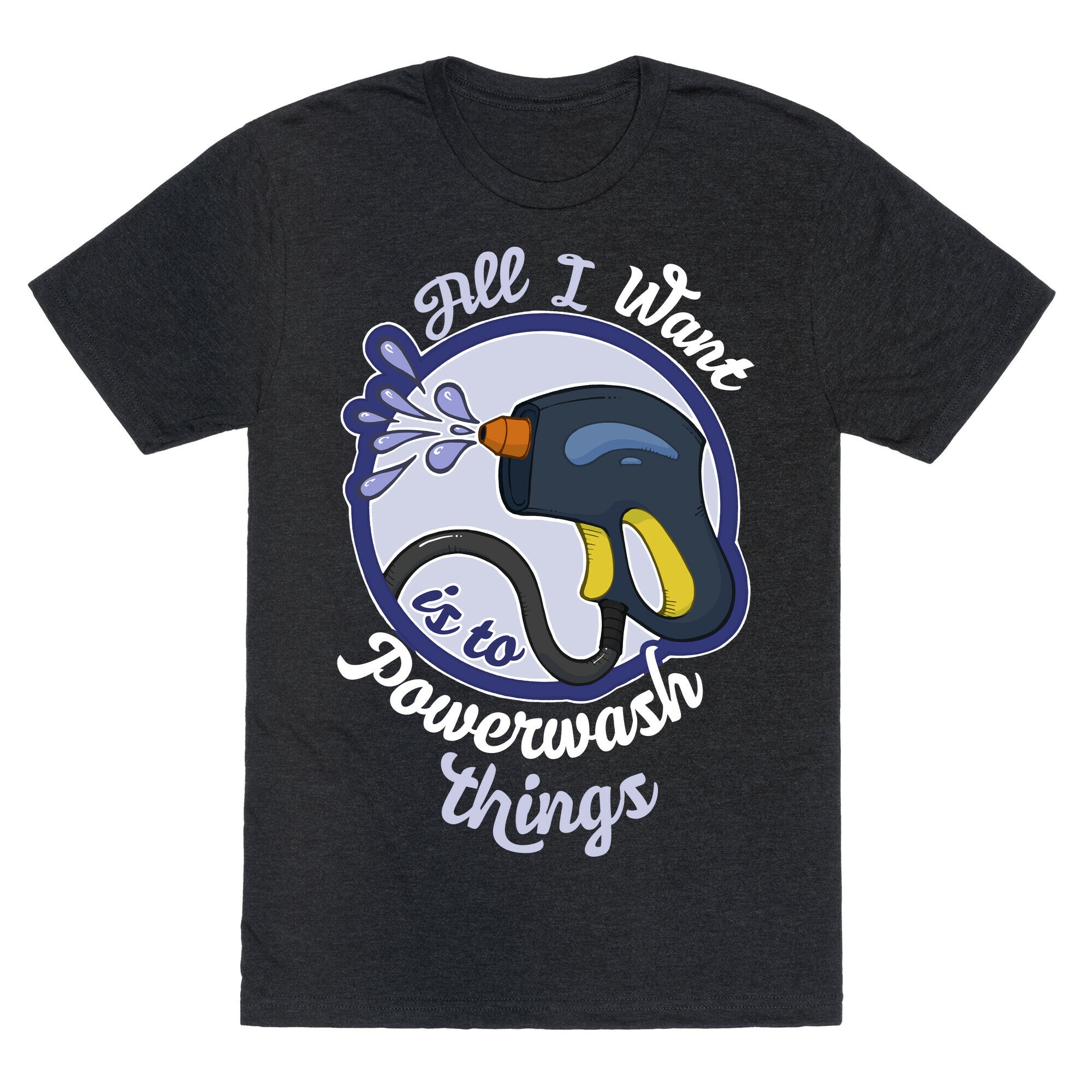 All I Want Is To Powerwash Things Unisex Triblend Tee