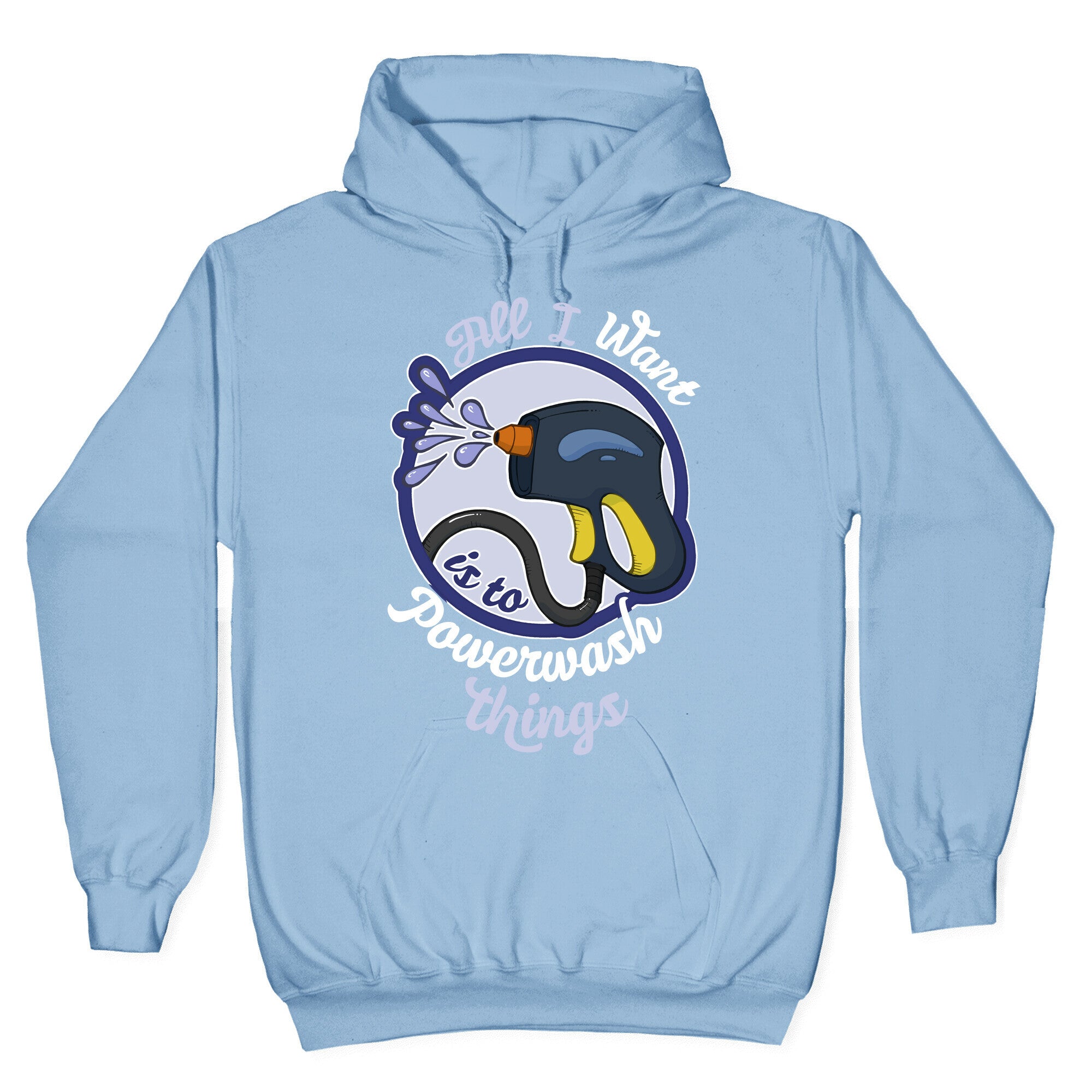 All I Want Is To Powerwash Things Hoodie