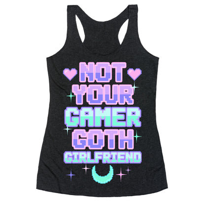 Not Your Gamer Goth Girlfriend Racerback Tank