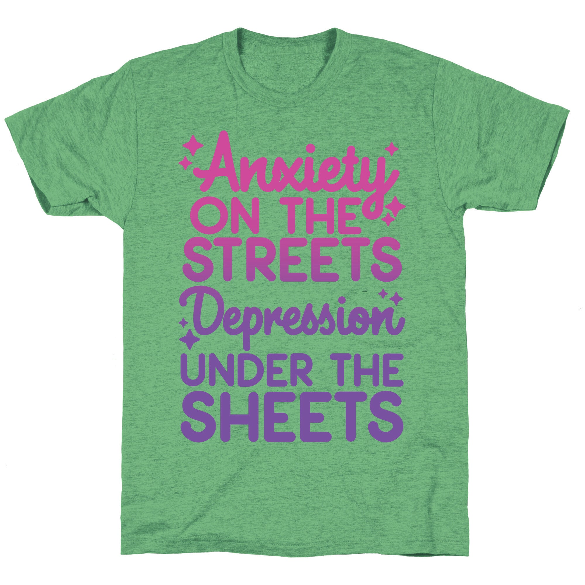 Anxiety On The Streets, Depression Under The Sheets Unisex Triblend Tee
