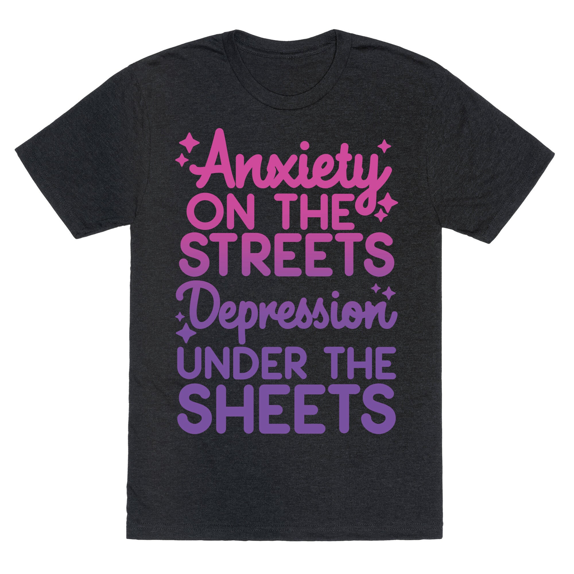 Anxiety On The Streets, Depression Under The Sheets Unisex Triblend Tee