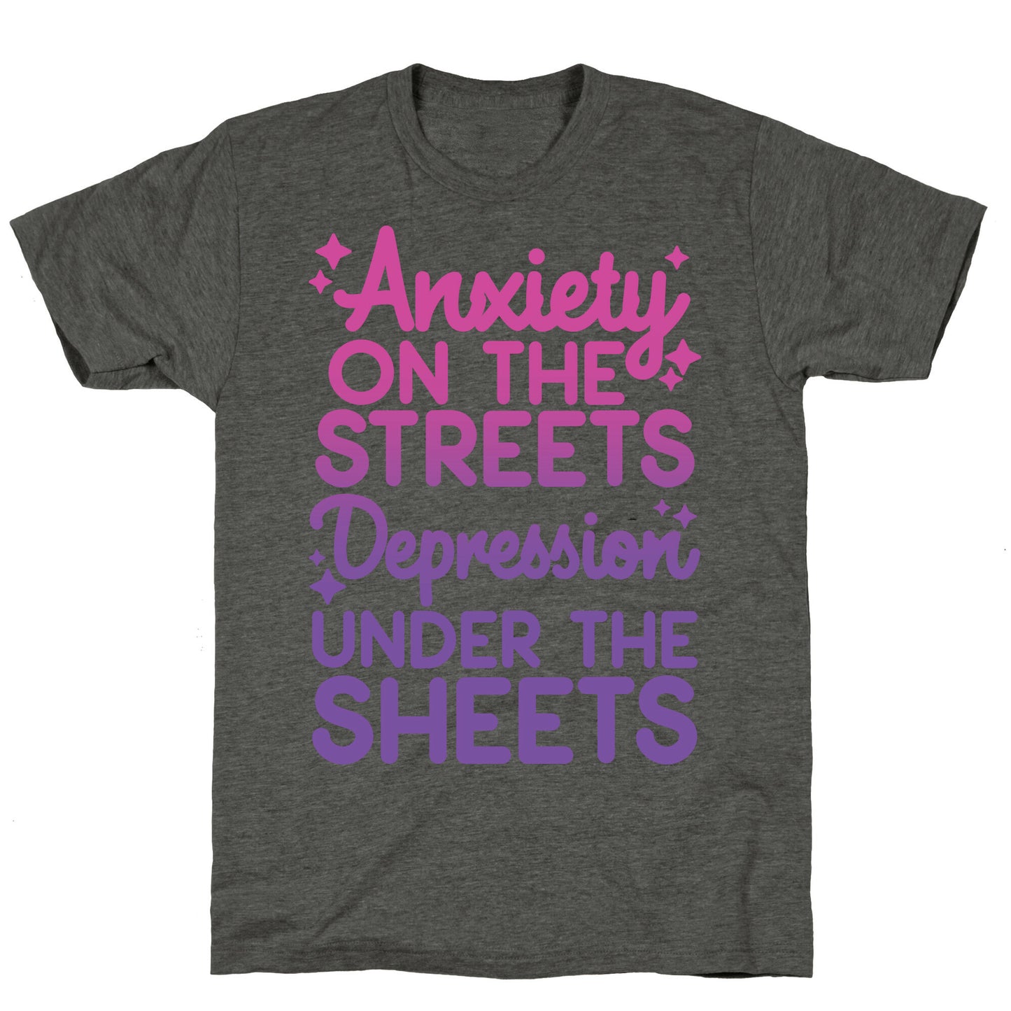 Anxiety On The Streets, Depression Under The Sheets Unisex Triblend Tee