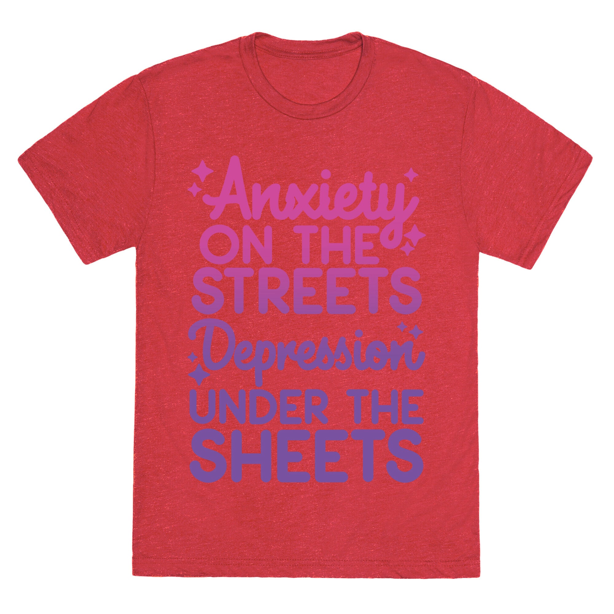 Anxiety On The Streets, Depression Under The Sheets Unisex Triblend Tee