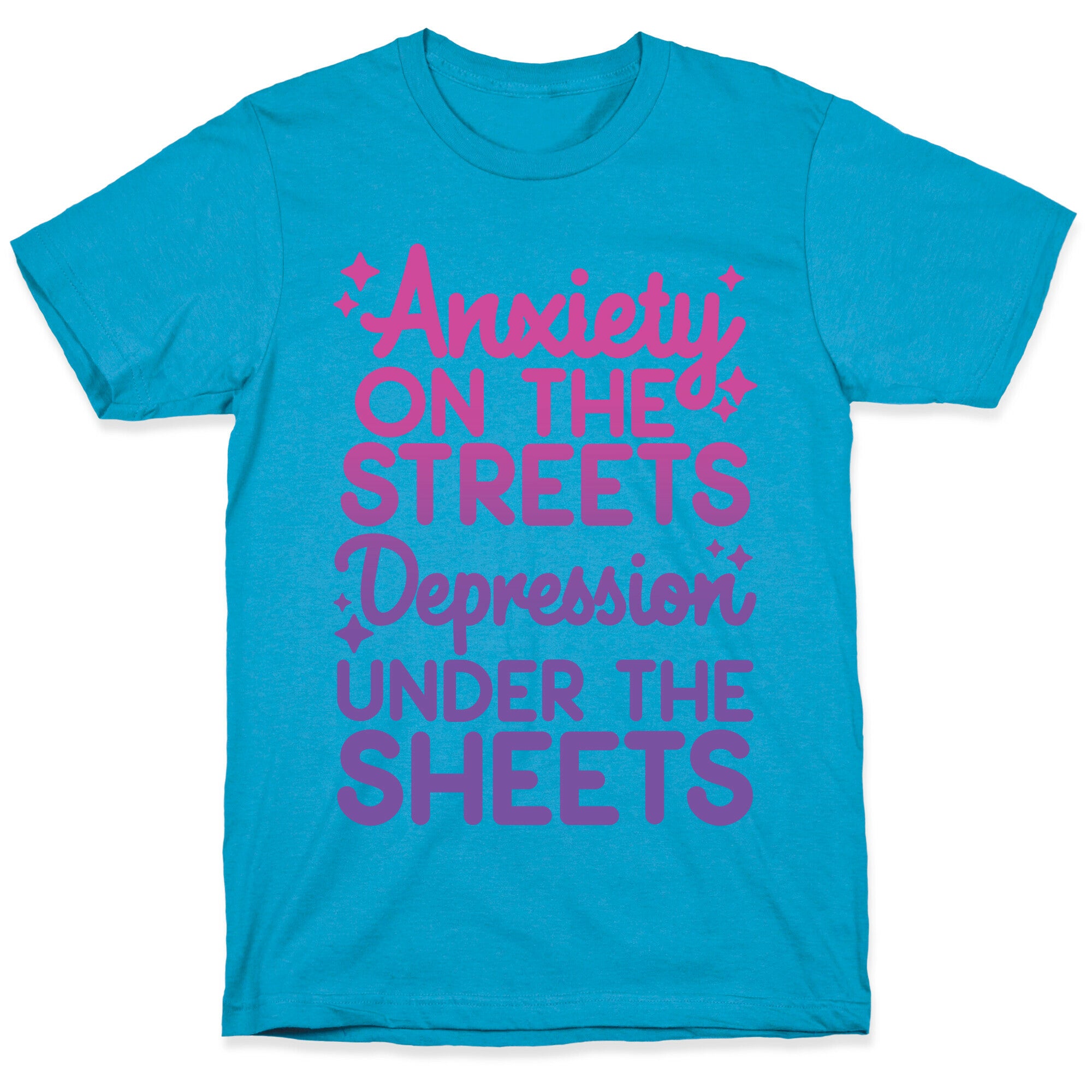 Anxiety On The Streets, Depression Under The Sheets Unisex Triblend Tee