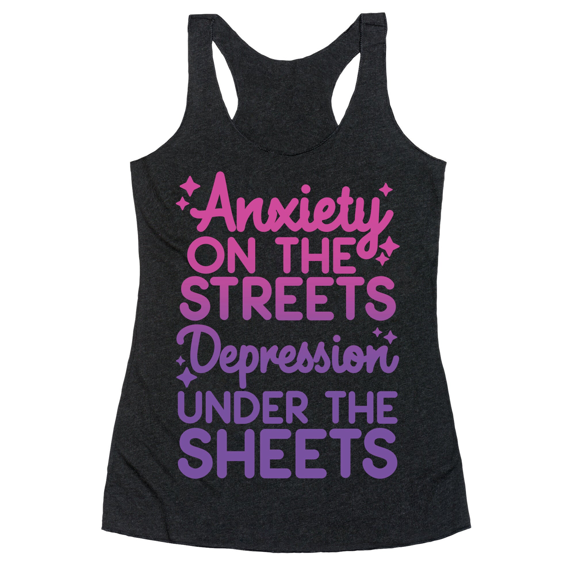 Anxiety On The Streets, Depression Under The Sheets Racerback Tank