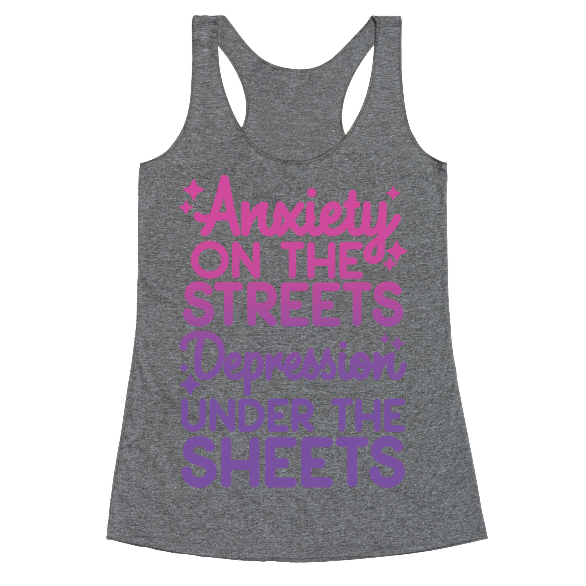 Anxiety On The Streets, Depression Under The Sheets Racerback Tank