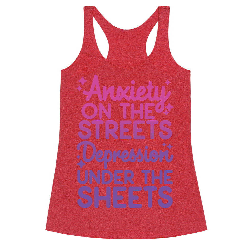 Anxiety On The Streets, Depression Under The Sheets Racerback Tank
