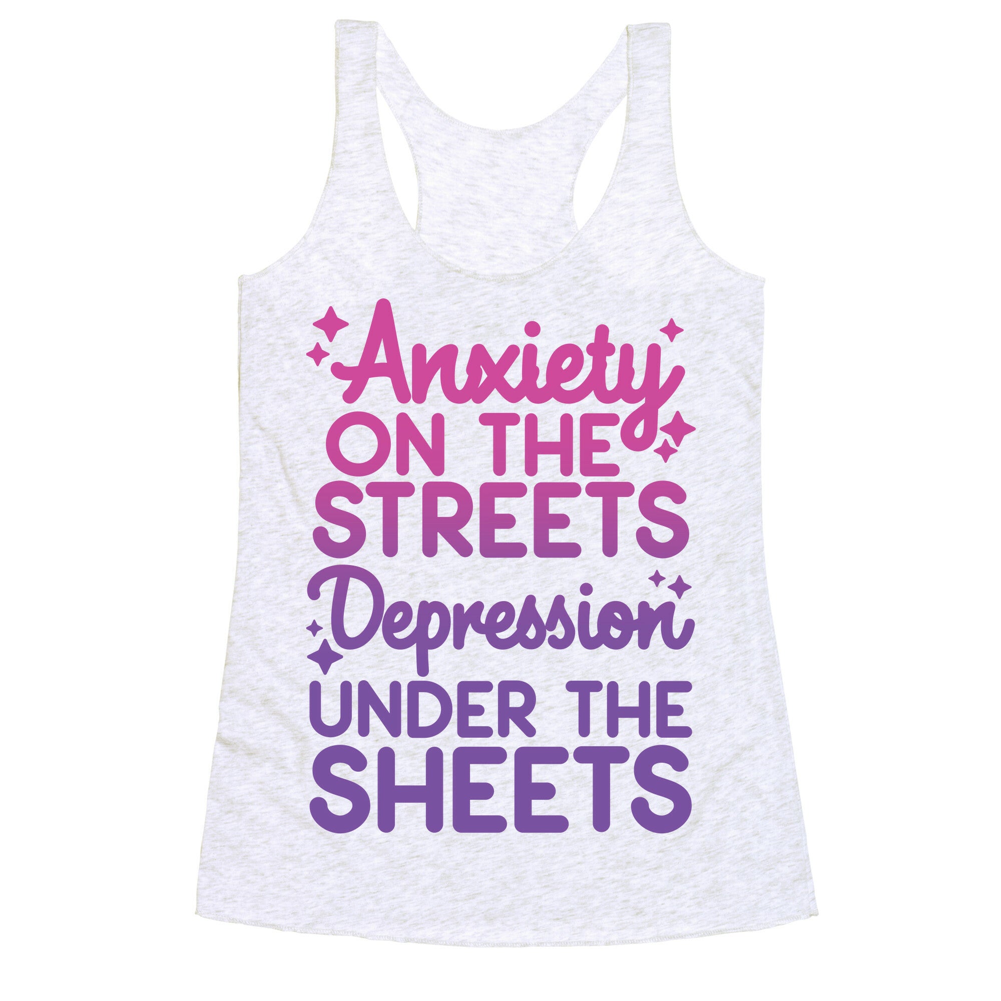 Anxiety On The Streets, Depression Under The Sheets Racerback Tank