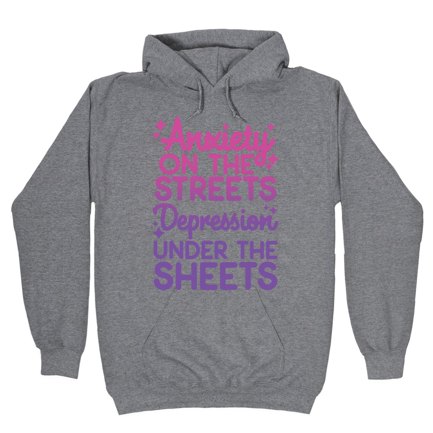 Anxiety On The Streets, Depression Under The Sheets Hoodie