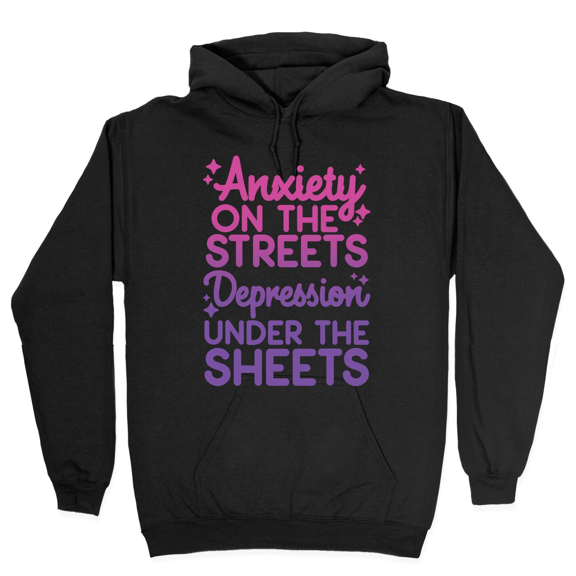 Anxiety On The Streets, Depression Under The Sheets Hoodie