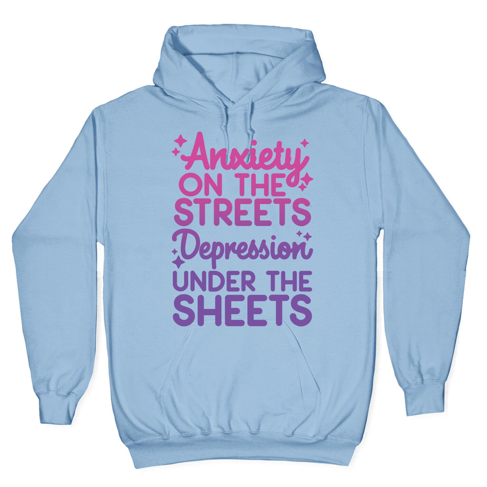 Anxiety On The Streets, Depression Under The Sheets Hoodie