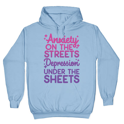 Anxiety On The Streets, Depression Under The Sheets Hoodie