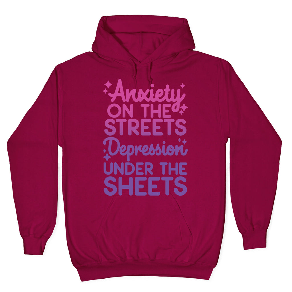 Anxiety On The Streets, Depression Under The Sheets Hoodie