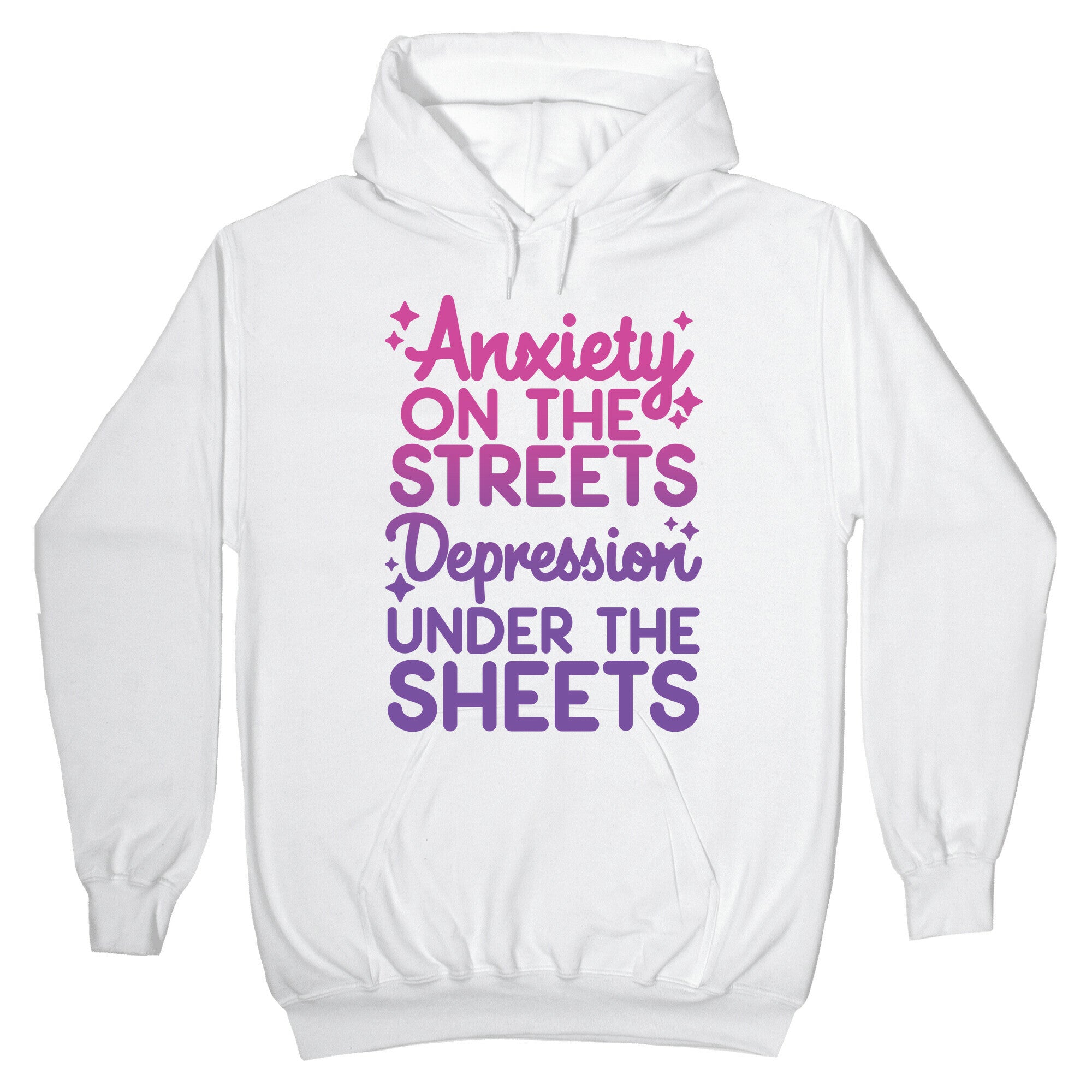 Anxiety On The Streets, Depression Under The Sheets Hoodie