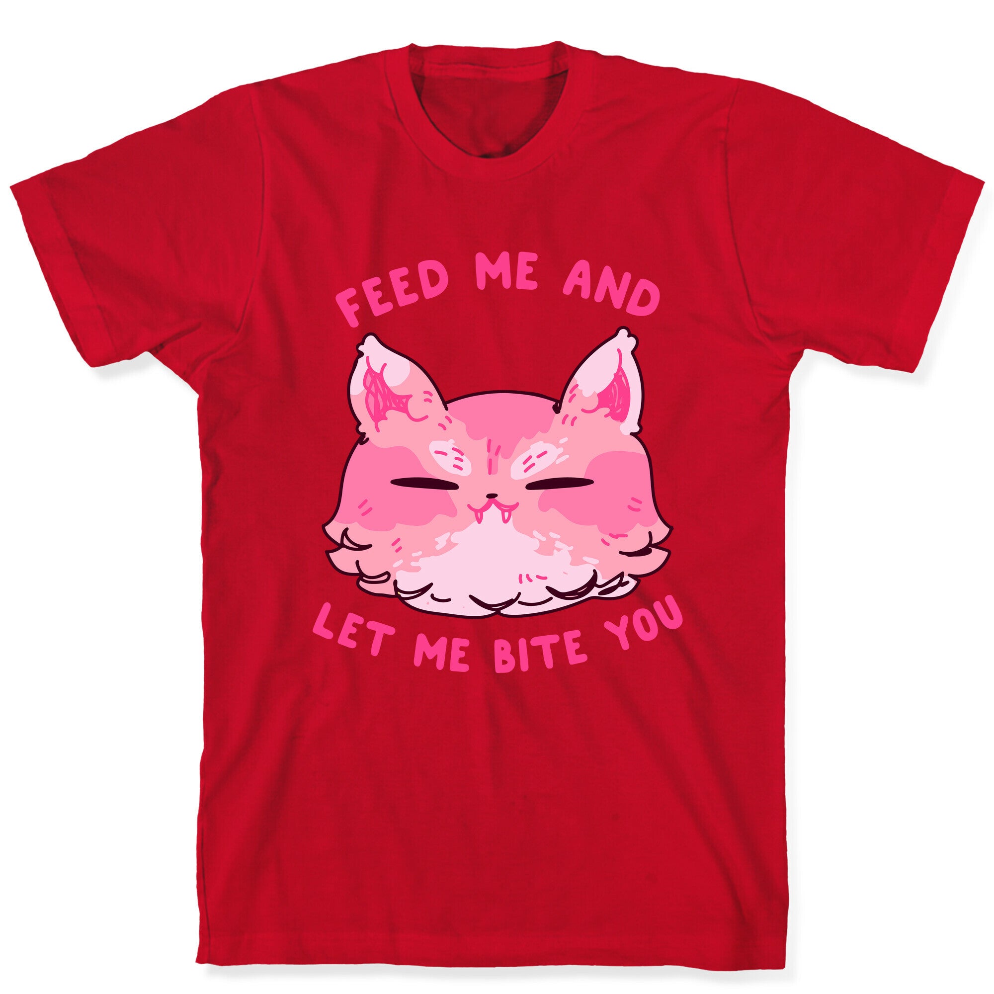 Feed Me And Let Me Bite You T-Shirt