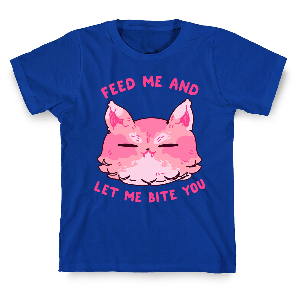 Feed Me And Let Me Bite You T-Shirt