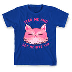 Feed Me And Let Me Bite You T-Shirt
