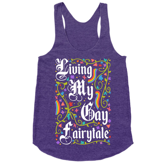 Living My Gay Fairytale Racerback Tank