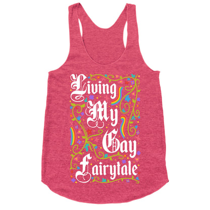 Living My Gay Fairytale Racerback Tank