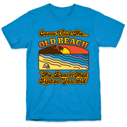 Come Visit The Old Beach Parody T-Shirt
