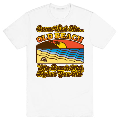 Come Visit The Old Beach Parody T-Shirt