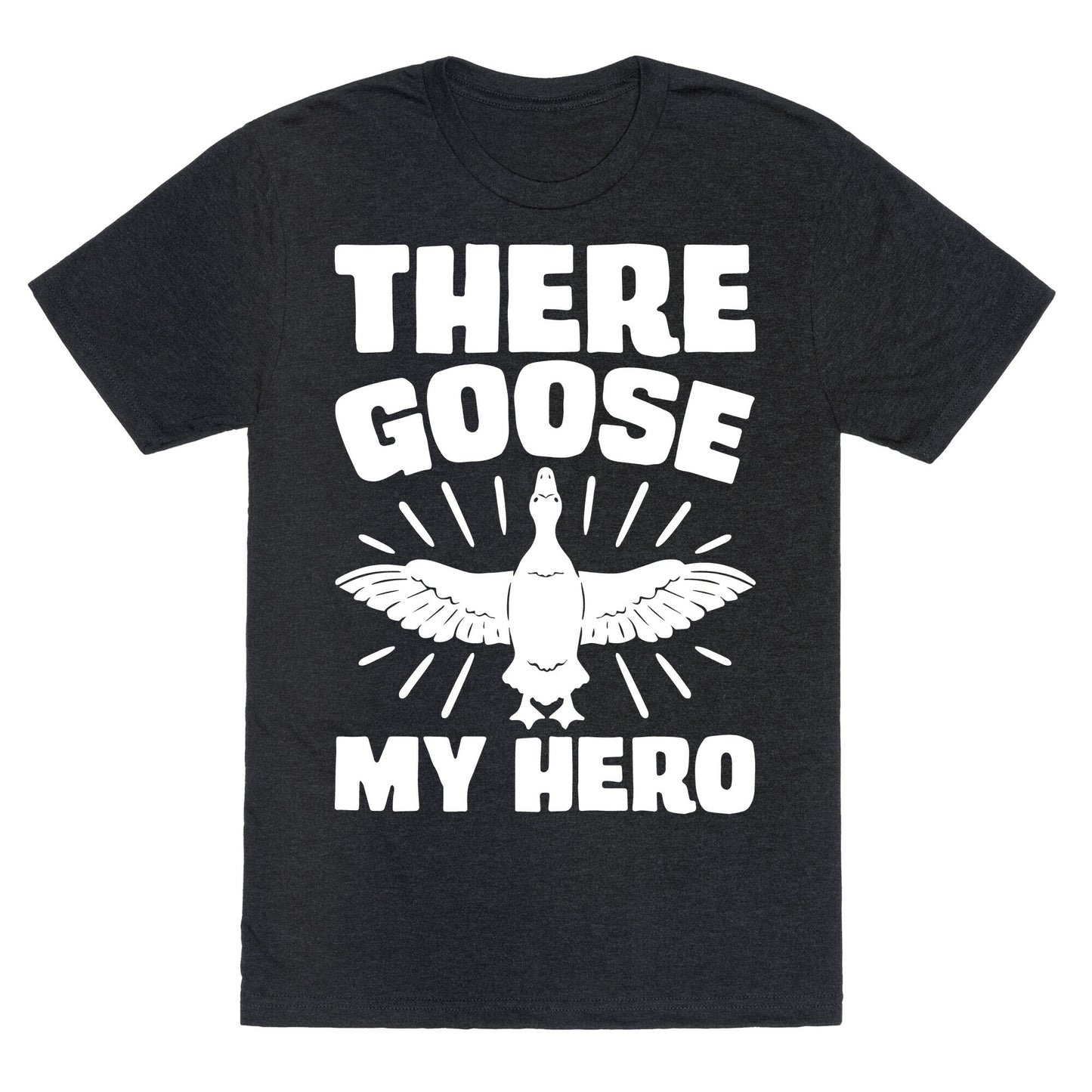 There Goose My Hero Parody Unisex Triblend Tee