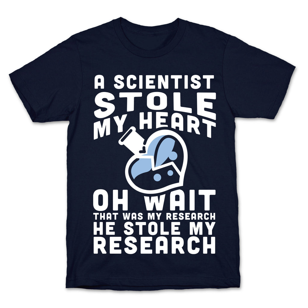 A Scientist Stole My Research T-Shirt