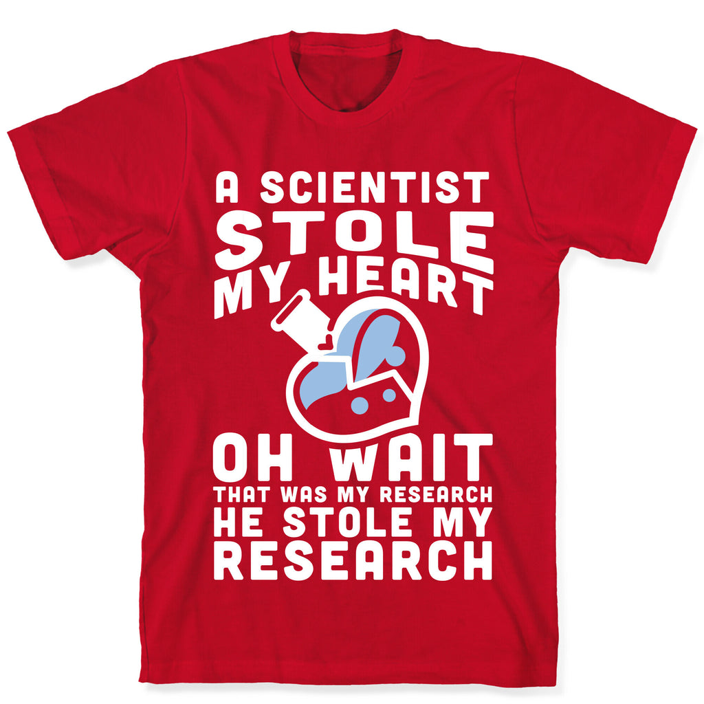 A Scientist Stole My Research T-Shirt