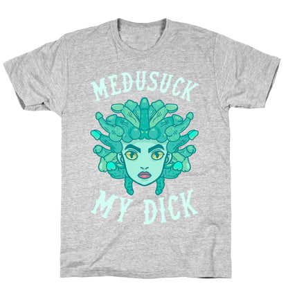 Medusuck My Dick T-Shirt