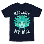 Medusuck My Dick T-Shirt