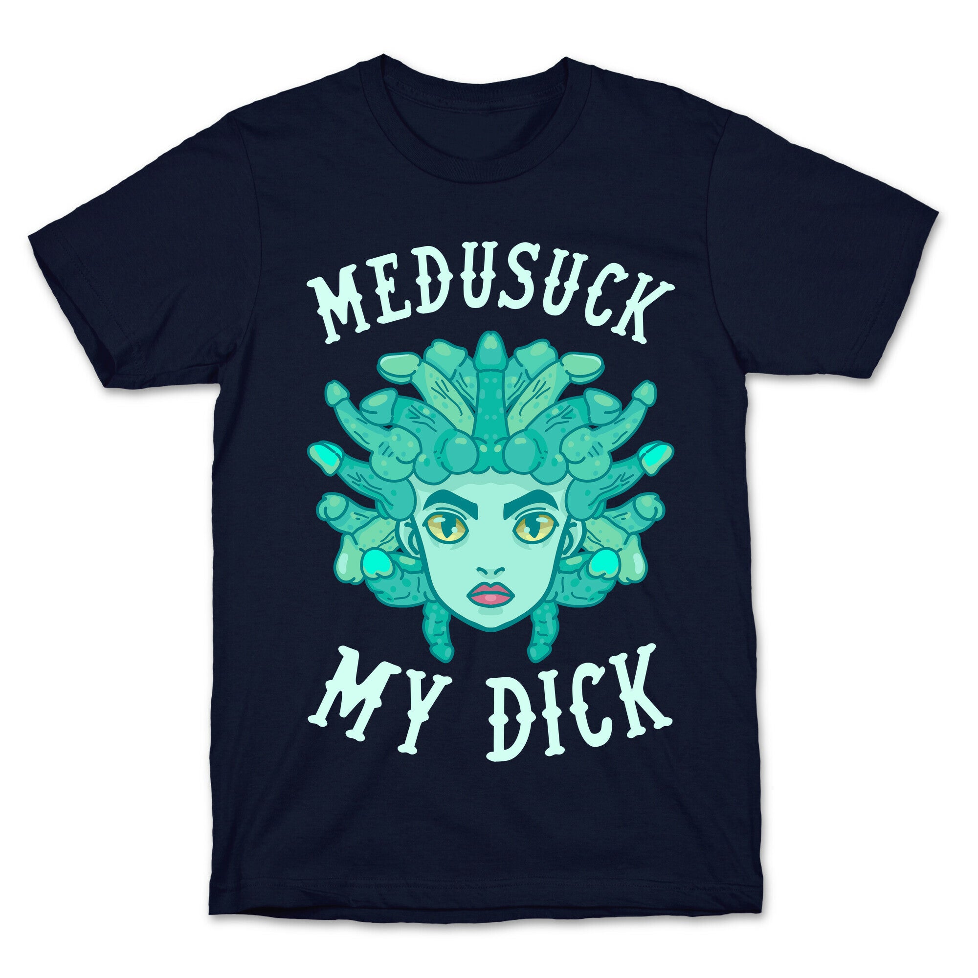 Medusuck My Dick T-Shirt