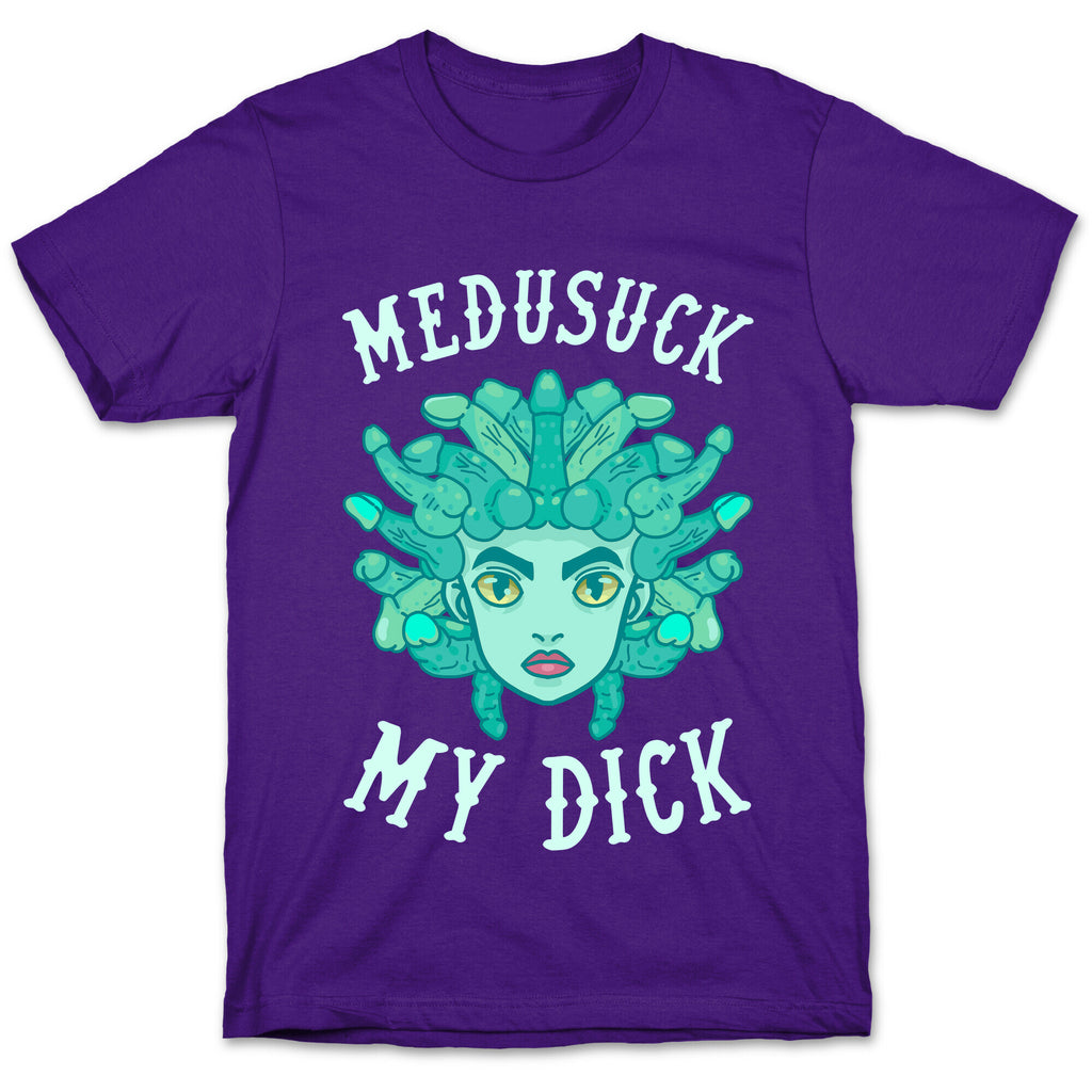 Medusuck My Dick T-Shirt