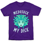 Medusuck My Dick T-Shirt