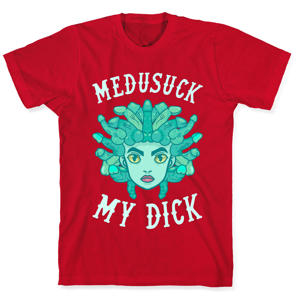 Medusuck My Dick T-Shirt