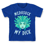 Medusuck My Dick T-Shirt