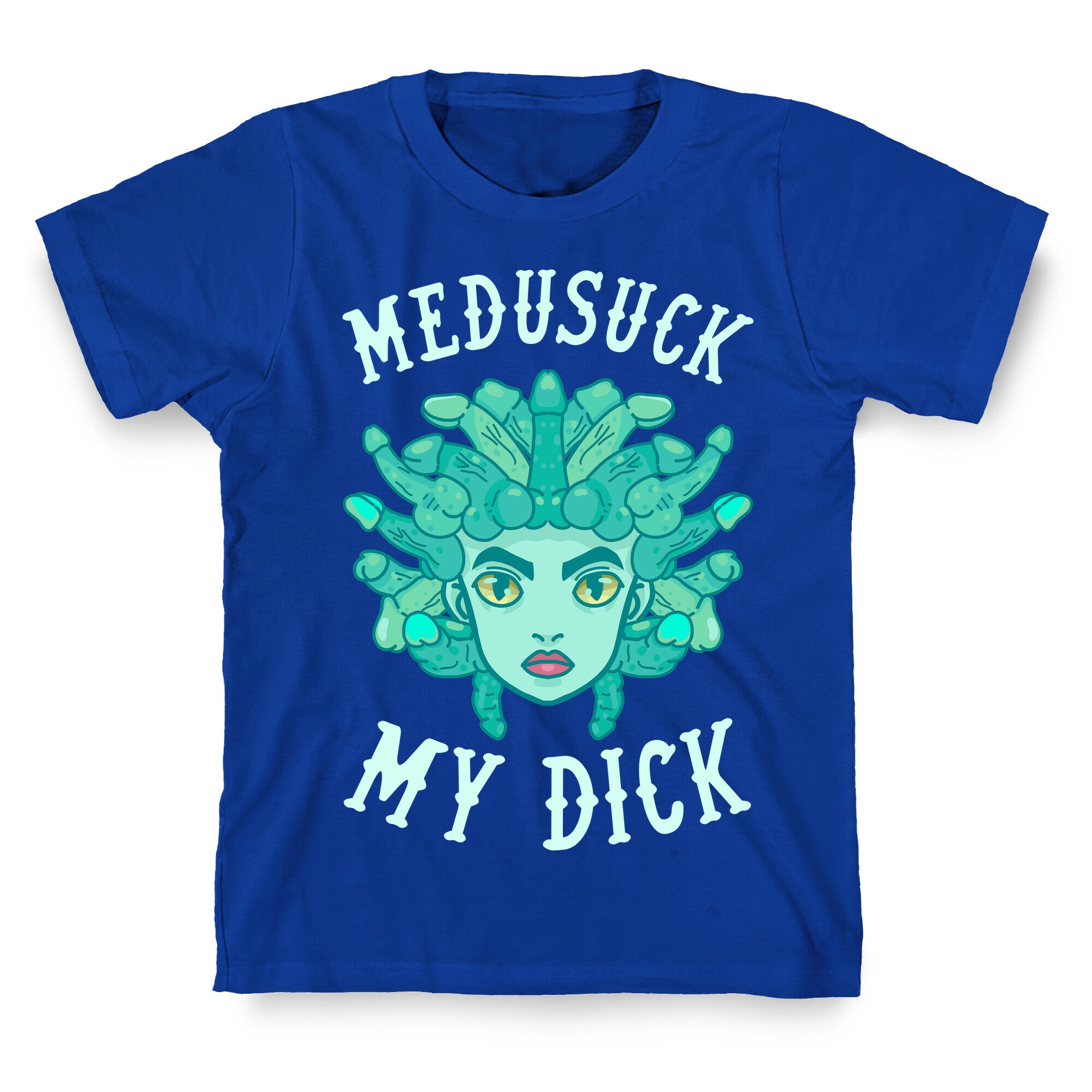 Medusuck My Dick T-Shirt